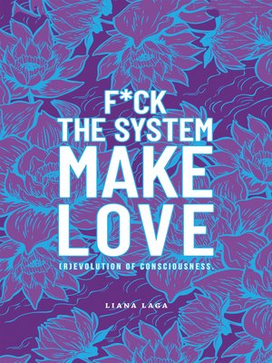 cover image of F*Ck the System, Make Love